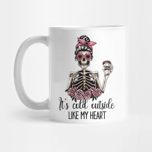 It's cold outside like my heart Mug